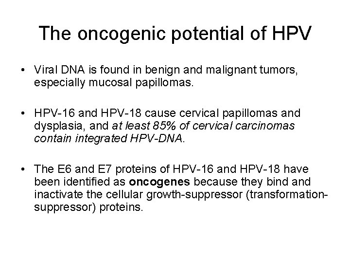 The oncogenic potential of HPV • Viral DNA is found in benign and malignant