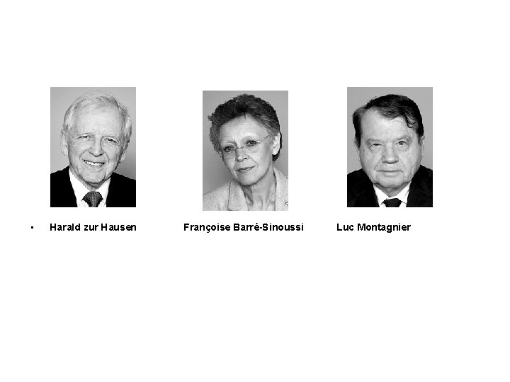  • Harald zur Hausen Françoise Barré-Sinoussi Luc Montagnier 