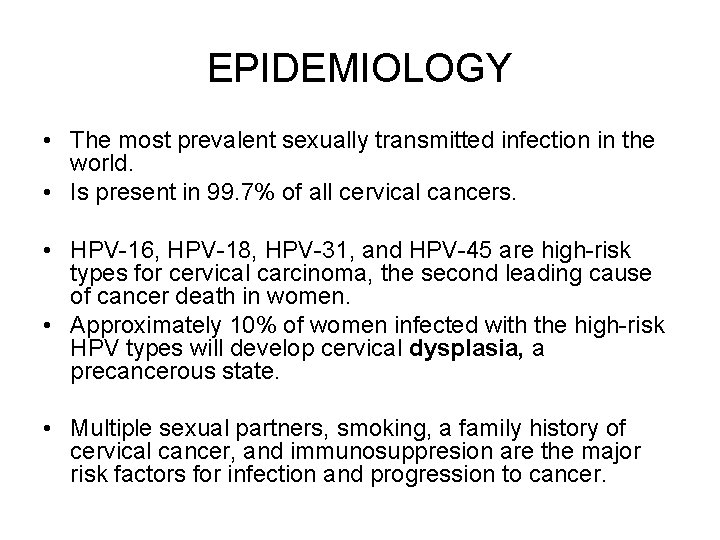 EPIDEMIOLOGY • The most prevalent sexually transmitted infection in the world. • Is present