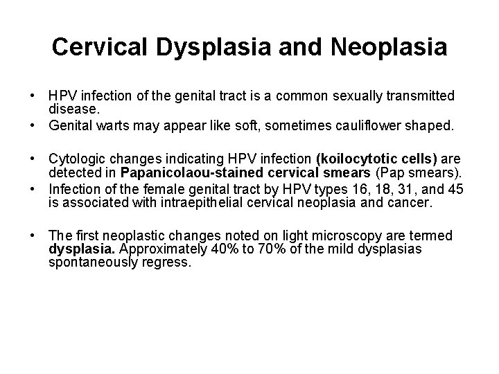 Cervical Dysplasia and Neoplasia • HPV infection of the genital tract is a common