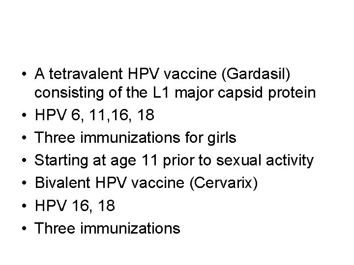  • A tetravalent HPV vaccine (Gardasil) consisting of the L 1 major capsid