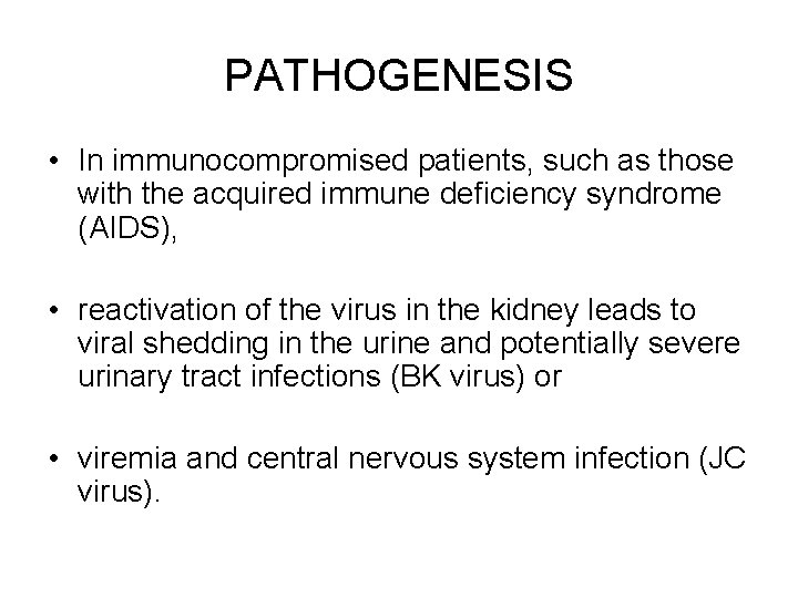PATHOGENESIS • In immunocompromised patients, such as those with the acquired immune deficiency syndrome
