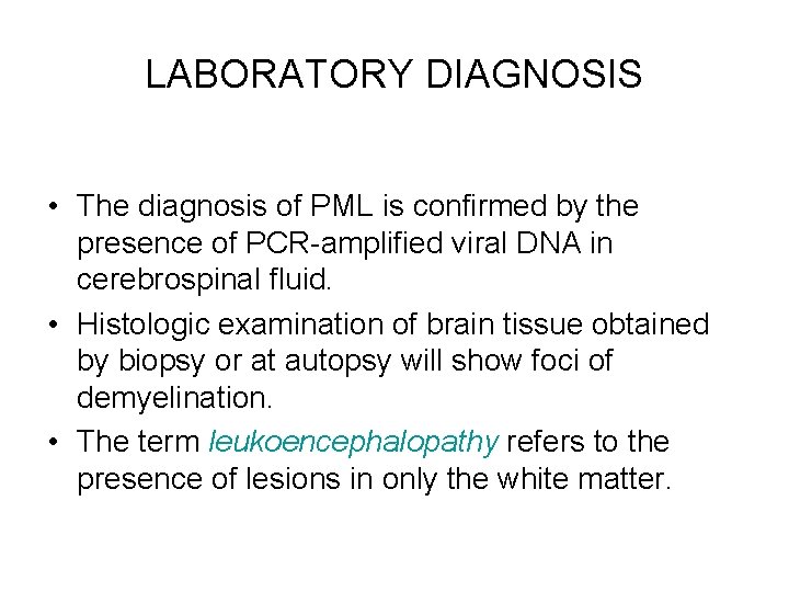 LABORATORY DIAGNOSIS • The diagnosis of PML is confirmed by the presence of PCR-amplified
