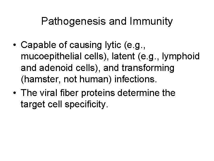Pathogenesis and Immunity • Capable of causing lytic (e. g. , mucoepithelial cells), latent