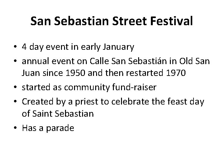 San Sebastian Street Festival • 4 day event in early January • annual event
