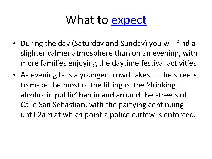 What to expect • During the day (Saturday and Sunday) you will find a