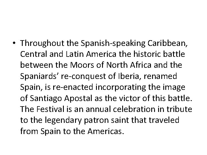  • Throughout the Spanish-speaking Caribbean, Central and Latin America the historic battle between