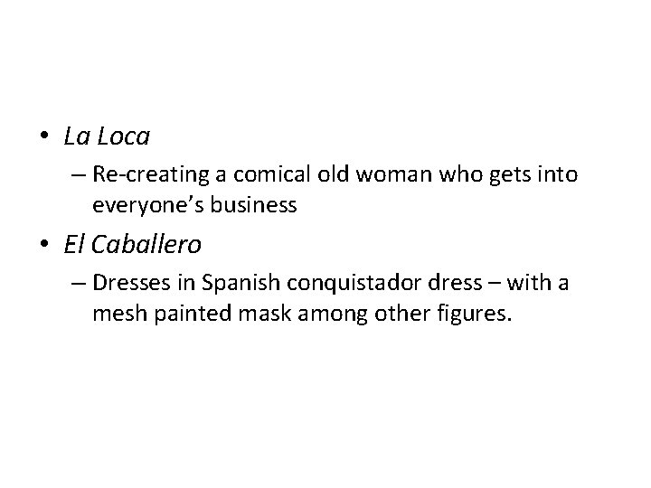  • La Loca – Re-creating a comical old woman who gets into everyone’s