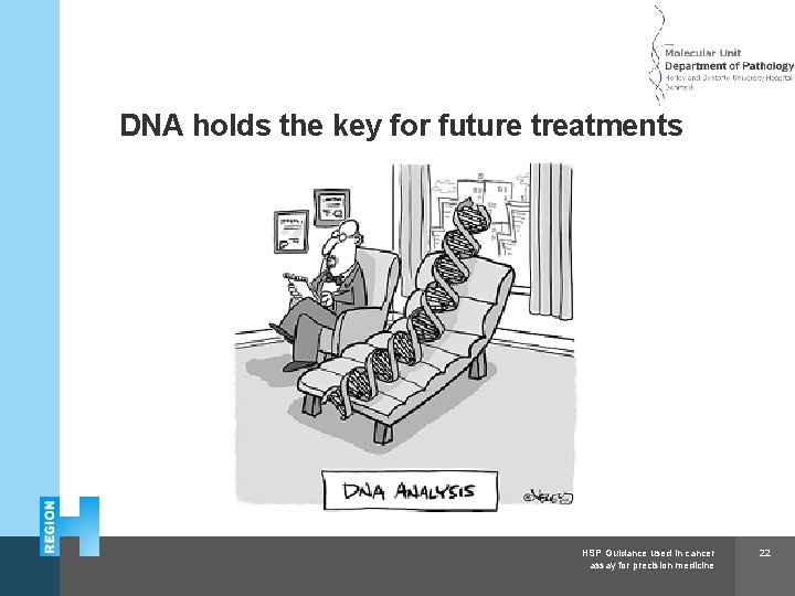 Herlev and Gentofte Hospital DNA holds the key for future treatments HSP Guidance used