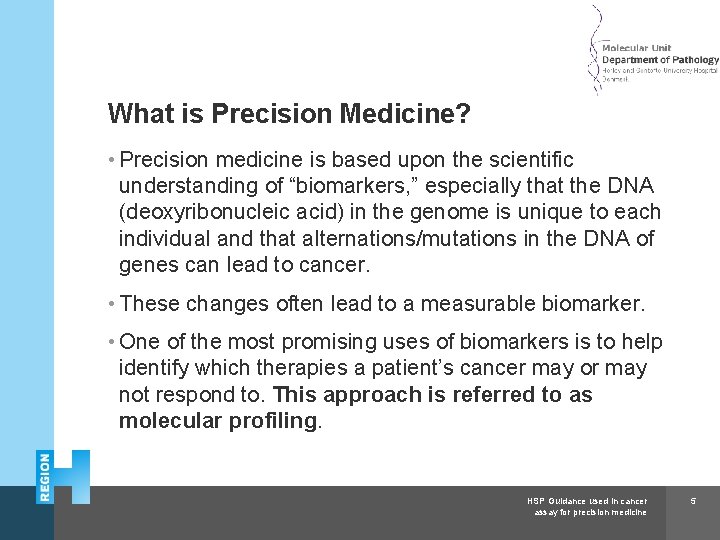 Herlev and Gentofte Hospital What is Precision Medicine? • Precision medicine is based upon