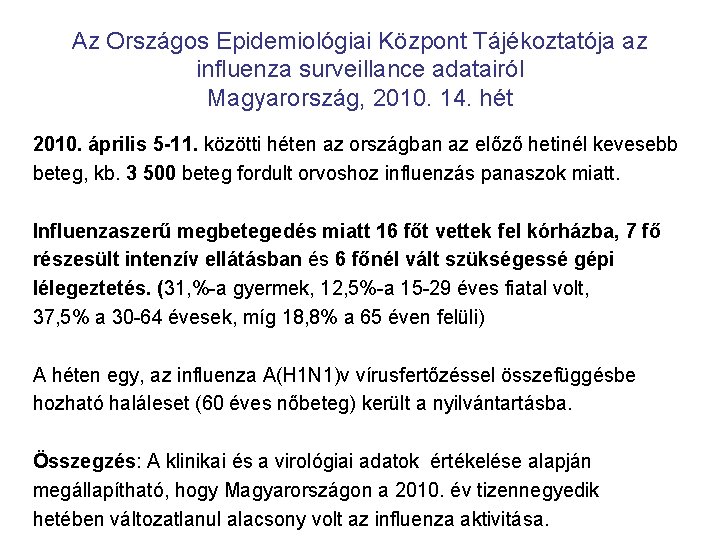 Az Országos Epidemiológiai Központ Tájékoztatója az influenza surveillance adatairól Magyarország, 2010. 14. hét 2010.