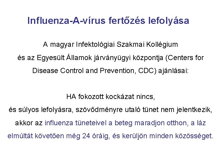Influenza-A-vírus fertőzés lefolyása A magyar Infektológiai Szakmai Kollégium és az Egyesült Államok járványügyi központja