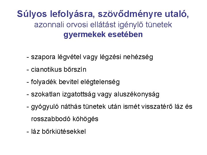 Súlyos lefolyásra, szövődményre utaló, azonnali orvosi ellátást igénylő tünetek gyermekek esetében - szapora légvétel