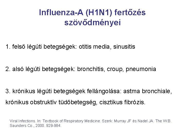 Influenza-A (H 1 N 1) fertőzés szövődményei 1. felső légúti betegségek: otitis media, sinusitis