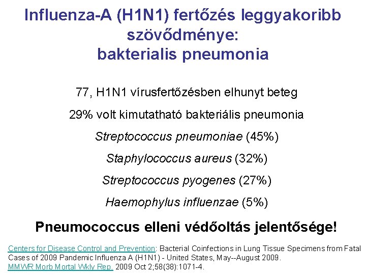 Influenza-A (H 1 N 1) fertőzés leggyakoribb szövődménye: bakterialis pneumonia 77, H 1 N
