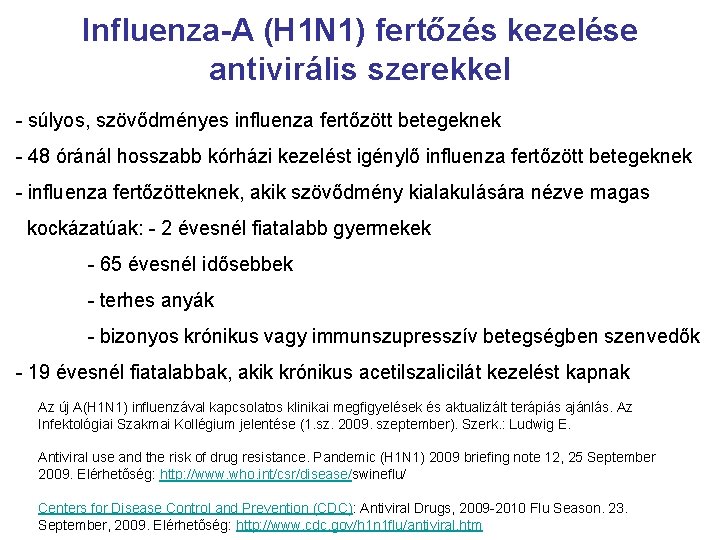 Influenza-A (H 1 N 1) fertőzés kezelése antivirális szerekkel - súlyos, szövődményes influenza fertőzött