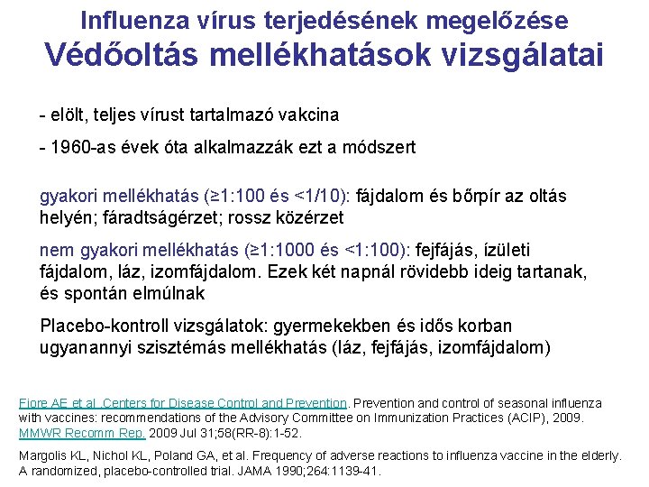 Influenza vírus terjedésének megelőzése Védőoltás mellékhatások vizsgálatai - elölt, teljes vírust tartalmazó vakcina -