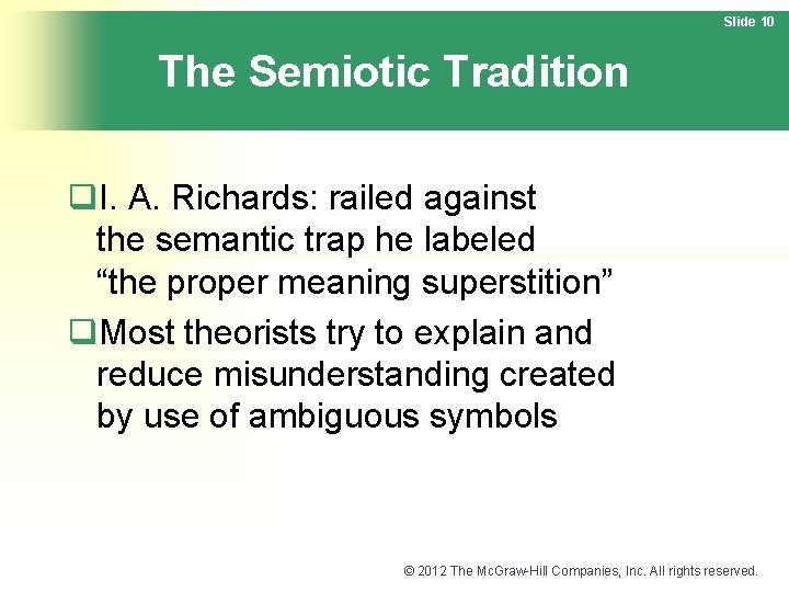 Slide 10 The Semiotic Tradition q. I. A. Richards: railed against the semantic trap