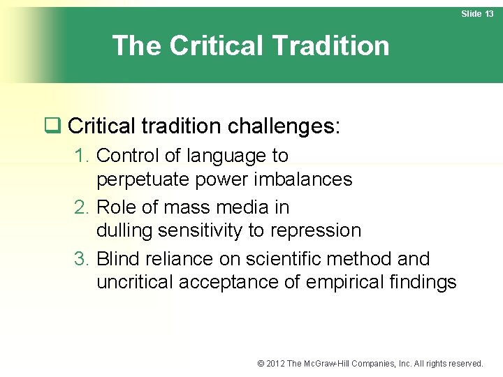 Slide 13 The Critical Tradition q Critical tradition challenges: 1. Control of language to