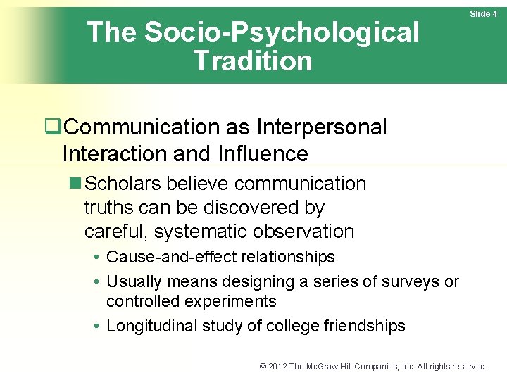 The Socio-Psychological Tradition Slide 4 q. Communication as Interpersonal Interaction and Influence n Scholars