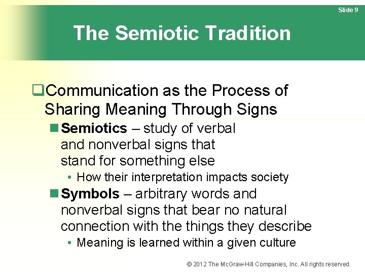 Slide 9 The Semiotic Tradition q. Communication as the Process of Sharing Meaning Through