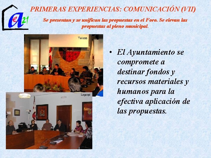 PRIMERAS EXPERIENCIAS: COMUNICACIÓN (VII) Se presentan y se unifican las propuestas en el Foro.