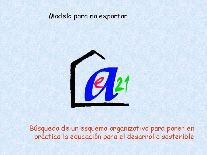 Modelo para no exportar Búsqueda de un esquema organizativo para poner en práctica la