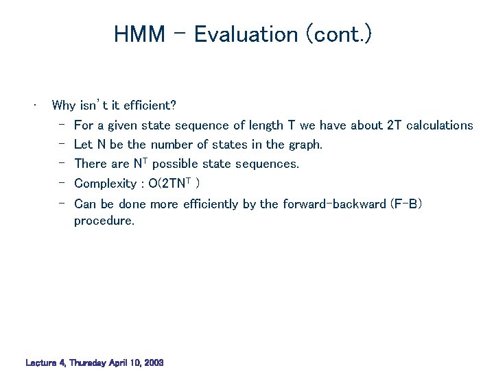 HMM – Evaluation (cont. ) • Why isn’t it efficient? – For a given HMM – Evaluation (cont. ) • Why isn’t it efficient? – For a given