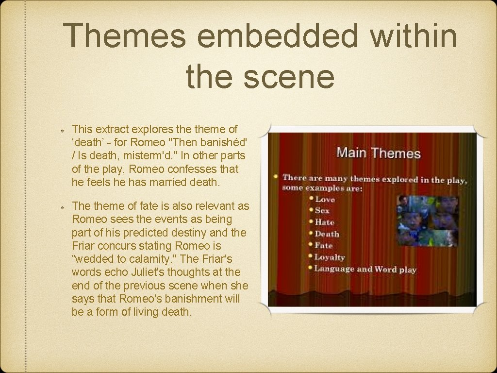 Themes embedded within the scene This extract explores theme of ‘death’ - for Romeo