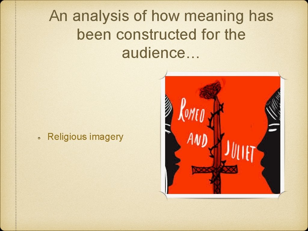 An analysis of how meaning has been constructed for the audience… Religious imagery 