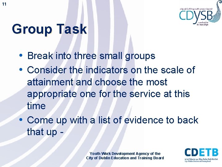 11 Group Task • Break into three small groups • Consider the indicators on