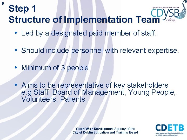 5 Step 1 Structure of Implementation Team • Led by a designated paid member