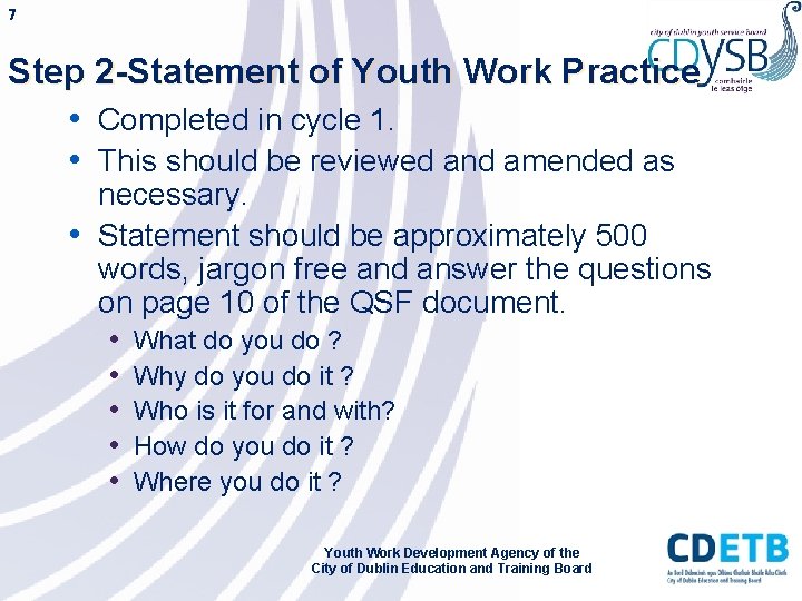 7 Step 2 -Statement of Youth Work Practice • Completed in cycle 1. •