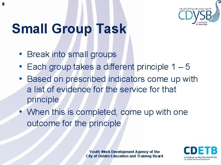 9 Small Group Task • Break into small groups • Each group takes a