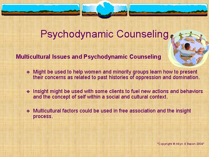 Psychodynamic Counseling Multicultural Issues and Psychodynamic Counseling v Might be used to help women