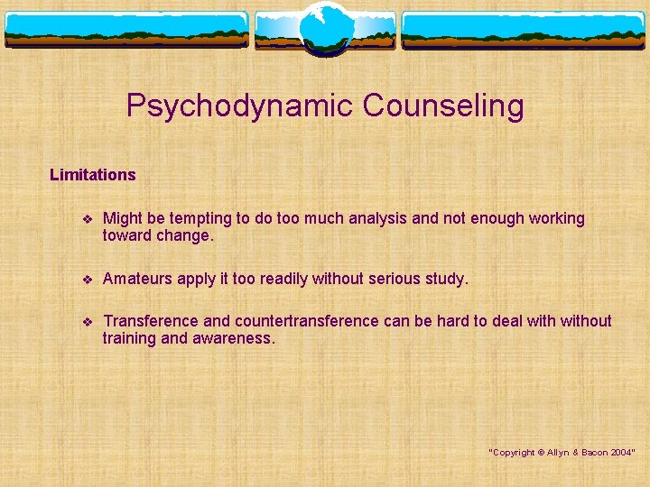 Psychodynamic Counseling Limitations v Might be tempting to do too much analysis and not