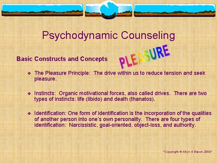 Psychodynamic Counseling Basic Constructs and Concepts v The Pleasure Principle: The drive within us