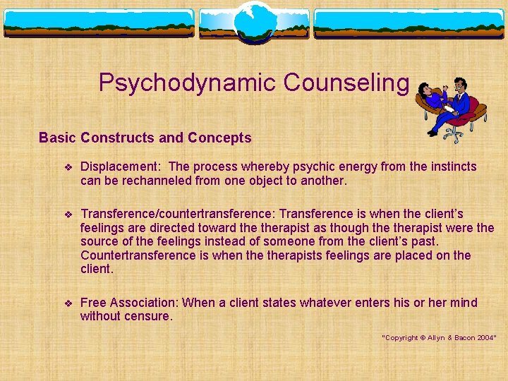 Psychodynamic Counseling Basic Constructs and Concepts v Displacement: The process whereby psychic energy from