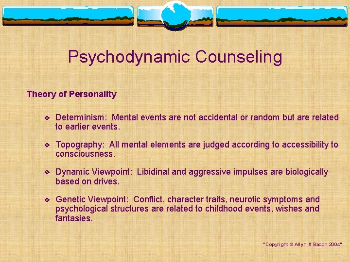 Psychodynamic Counseling Theory of Personality v Determinism: Mental events are not accidental or random