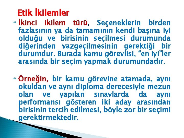 Etik İkilemler İkinci ikilem türü, Seçeneklerin birden fazlasının ya da tamamının kendi başına iyi