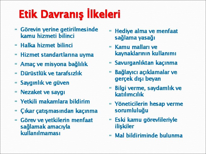 Etik Davranış İlkeleri Görevin yerine getirilmesinde kamu hizmeti bilinci Halka hizmet bilinci Hizmet standartlarına