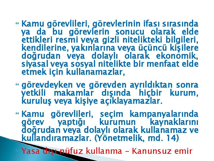  Kamu görevlileri, görevlerinin ifası sırasında ya da bu görevlerin sonucu olarak elde ettikleri