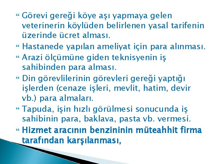  Görevi gereği köye aşı yapmaya gelen veterin köylüden belirlenen yasal tarifenin üzerinde ücret