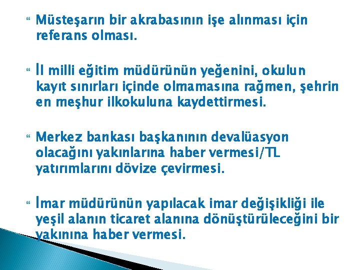  Müsteşarın bir akrabasının işe alınması için referans olması. İl milli eğitim müdürünün yeğenini,