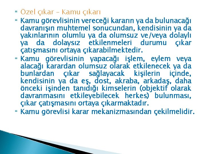  Özel çıkar – Kamu çıkarı Kamu görevlisinin vereceği kararın ya da bulunacağı davranışın