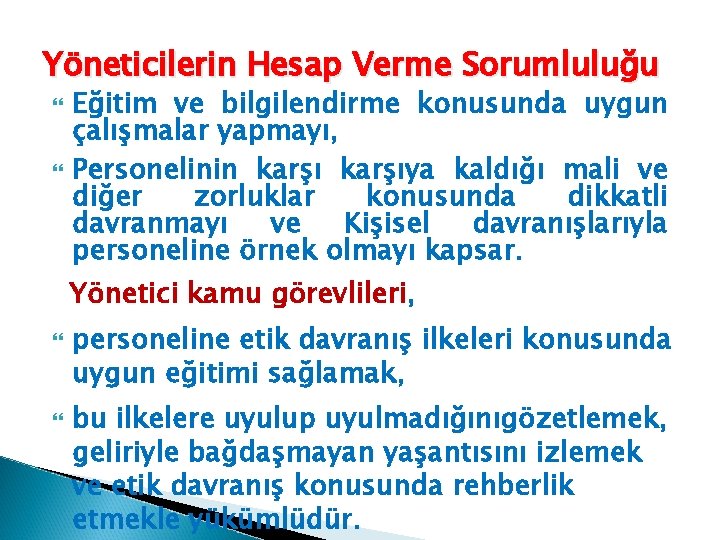 Yöneticilerin Hesap Verme Sorumluluğu Eğitim ve bilgilendirme konusunda uygun çalışmalar yapmayı, Personelinin karşıya kaldığı