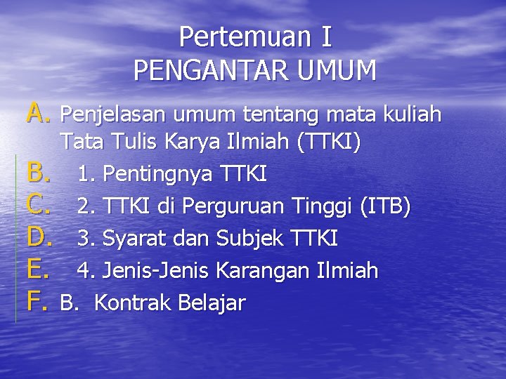 Pertemuan I PENGANTAR UMUM A. Penjelasan umum tentang mata kuliah Tata Tulis Karya Ilmiah