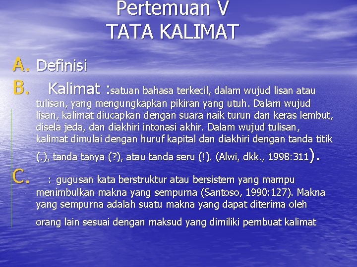 Pertemuan V TATA KALIMAT A. Definisi B. Kalimat : satuan bahasa terkecil, dalam wujud