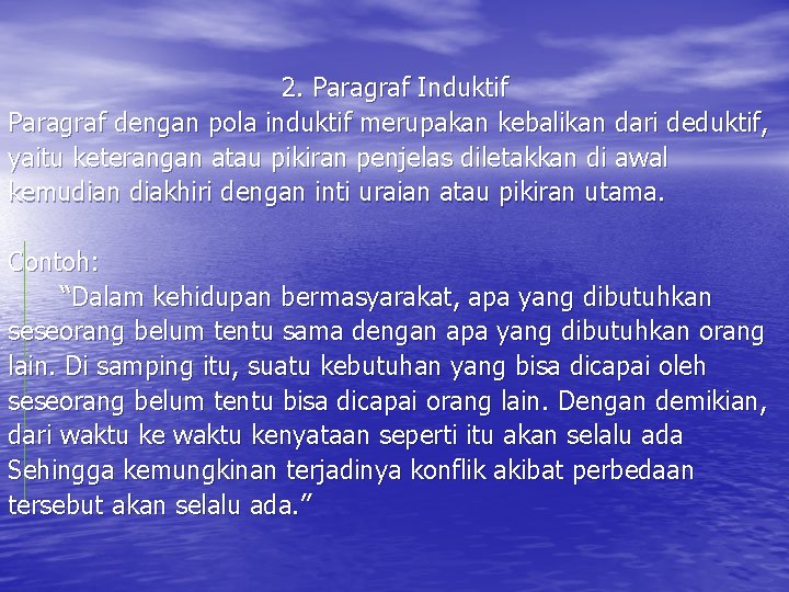 2. Paragraf Induktif Paragraf dengan pola induktif merupakan kebalikan dari deduktif, yaitu keterangan atau