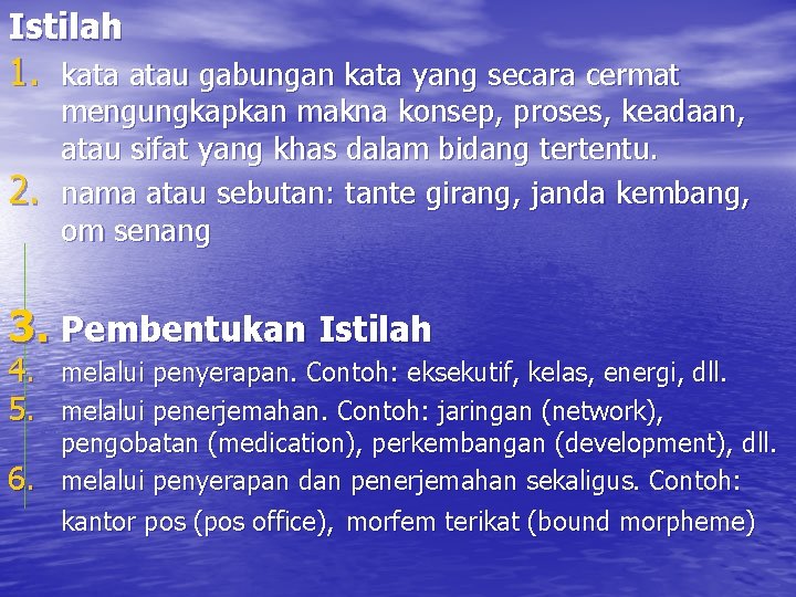 Istilah 1. kata atau gabungan kata yang secara cermat 2. mengungkapkan makna konsep, proses,